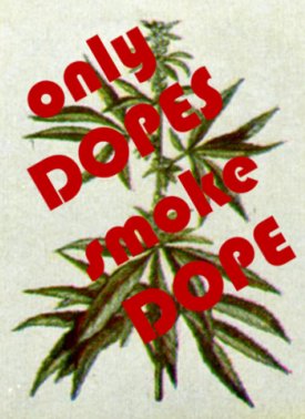 Only Dopes Smoke Dope